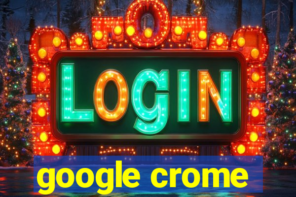 google crome